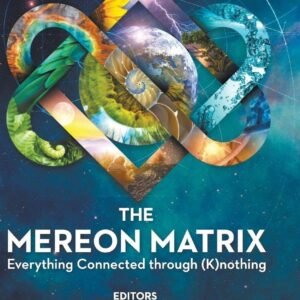 MEREON MATRIX, THE: EVERYTHING CONNECTED THROUGH (K)NOTHING (K&e Series on Knots and Everything, 62)