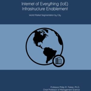 The 2023 Report on Internet of Everything (IoE) Infrastructure Enablement: World Market Segmentation by City