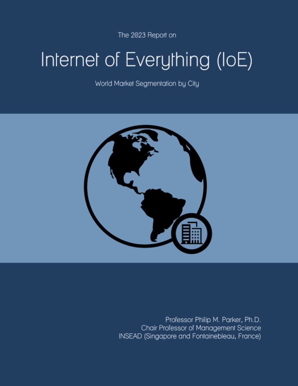 The 2023 Report on Internet of Everything (IoE): World Market Segmentation by City